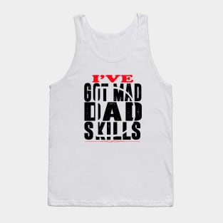 Ive Got Mad Dad Skills Tank Top